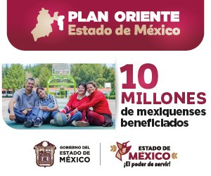 Plan Oriente Estado de Mexico: 10 millones de mexiquenses beneficiados